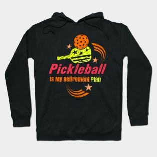 Pickleball Is My Retirement plan Pickleball Apparel Dad Mom Hoodie